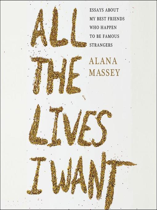 Title details for All the Lives I Want by Alana Massey - Available